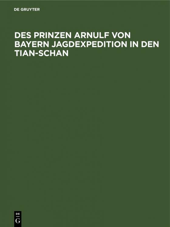 Cover-Bild Des Prinzen Arnulf von Bayern Jagdexpedition in den Tian-Schan