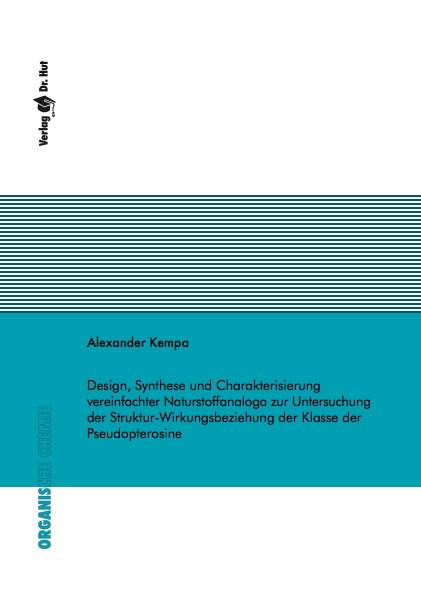Cover-Bild Design, Synthese und Charakterisierung vereinfachter Naturstoffanaloga zur Untersuchung der Struktur-Wirkungsbeziehung der Klasse der Pseudopterosine