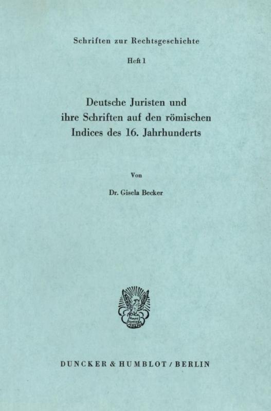 Cover-Bild Deutsche Juristen und ihre Schriften auf den römischen Indices des 16. Jahrhunderts.