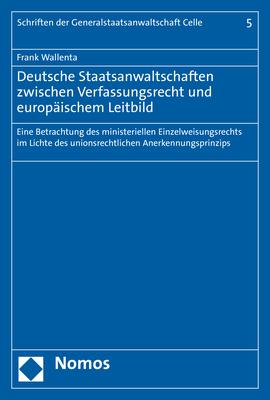 Cover-Bild Deutsche Staatsanwaltschaften zwischen Verfassungsrecht und europäischem Leitbild