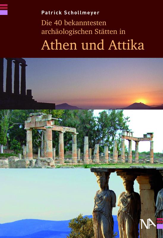 Cover-Bild Die 40 bekanntesten archäologischen Stätten in Athen und Attika