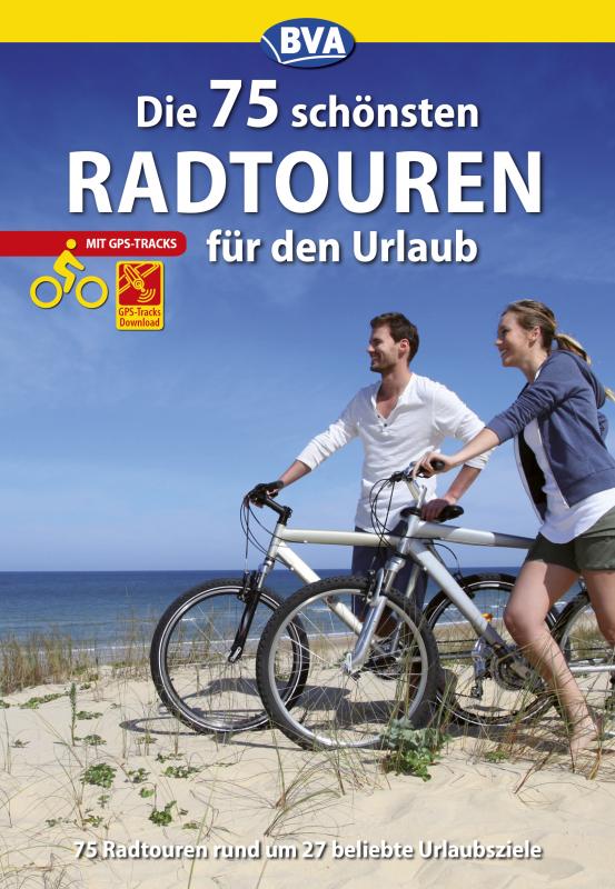 Cover-Bild Die 75 schönsten Radtouren für den Urlaub mit GPS-Tracks