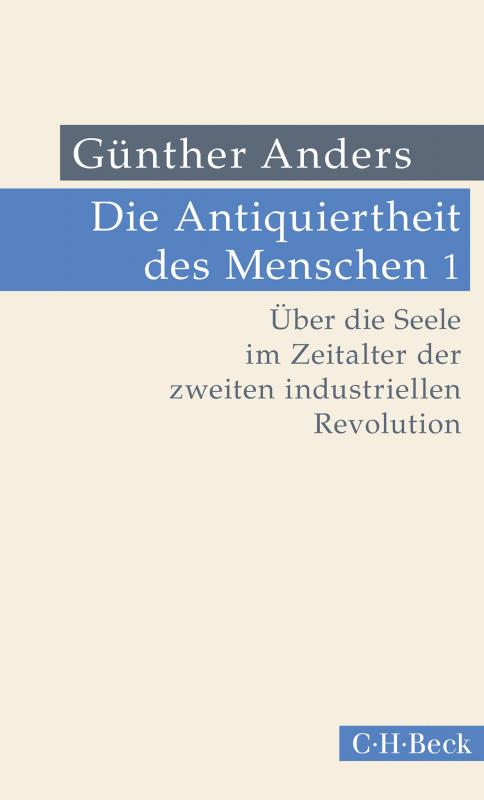 Cover-Bild Die Antiquiertheit des Menschen Bd. I: Über die Seele im Zeitalter der zweiten industriellen Revolution