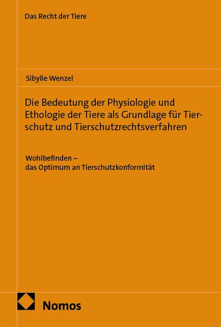 Cover-Bild Die Bedeutung der Physiologie und Ethologie der Tiere als Grundlage für Tierschutz und Tierschutzrechtsverfahren