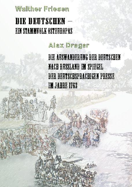 Cover-Bild Die Deutschen - ein Stammvolk Osteuropas / Die Auswanderung der Deutschen nach Russland im Spiegel der deutschsprachigen Presse im Jahre 1763