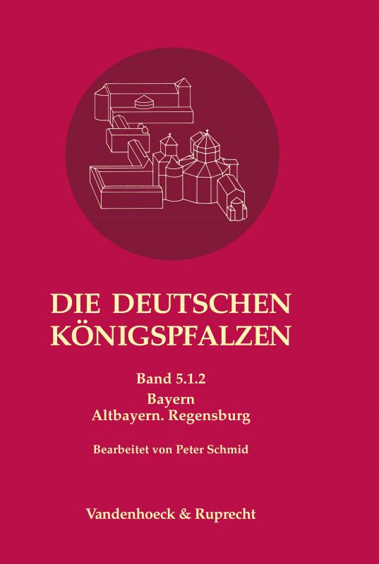 Cover-Bild Die deutschen Königspfalzen. Band 5: Bayern