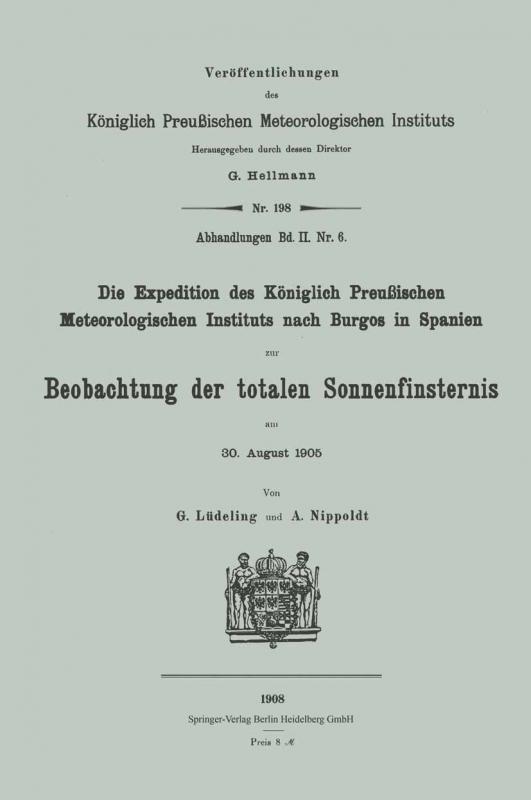 Cover-Bild Die Expedition des Königlich Preußischen Meteorologischen Instituts nach Burgos in Spanien zur Beobachtung der totalen Sonnenfinsternis am 30. August 1905