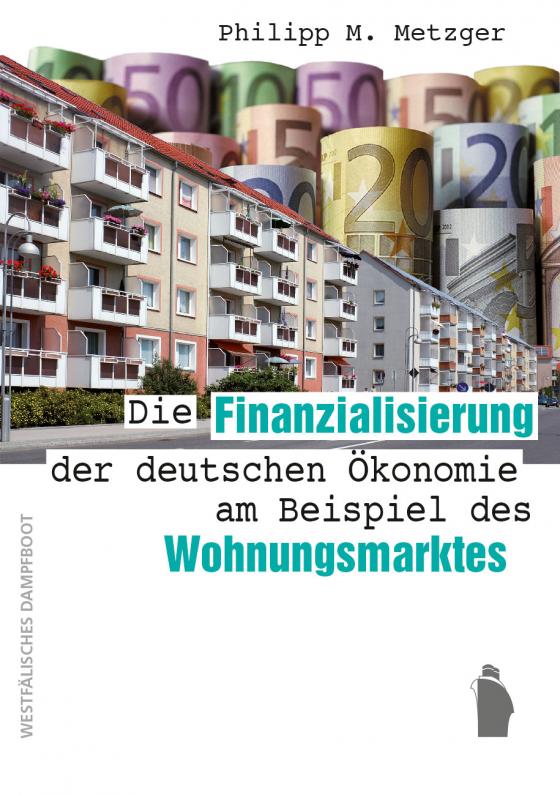 Cover-Bild Die Finanzialisierung der deutschen Ökonomie am Beispiel des Wohnungsmarktes