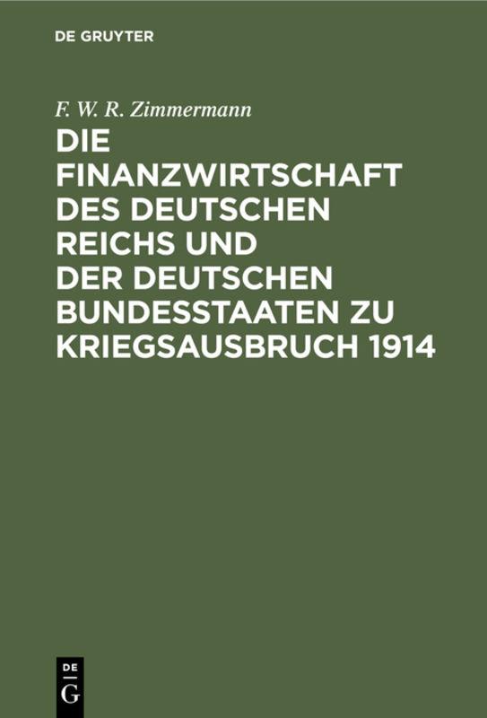 Cover-Bild Die Finanzwirtschaft des Deutschen Reichs und der deutschen Bundesstaaten zu Kriegsausbruch 1914