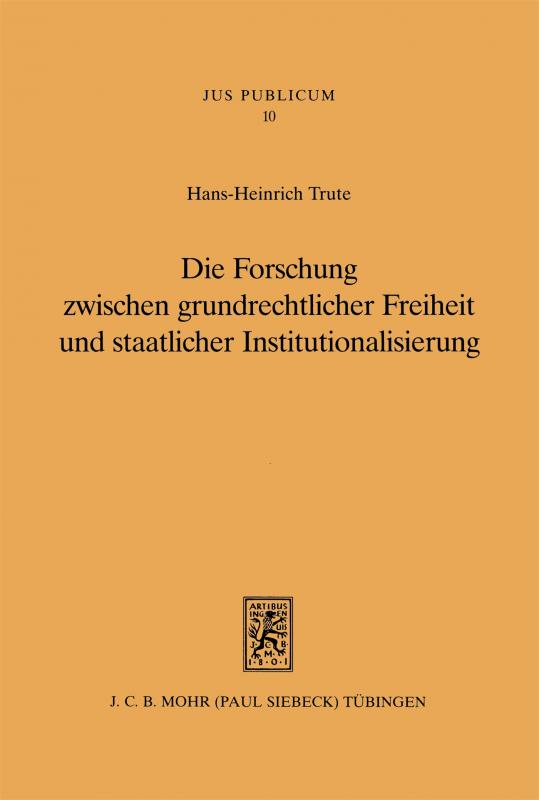 Cover-Bild Die Forschung zwischen grundrechtlicher Freiheit und staatlicher Institutionalisierung