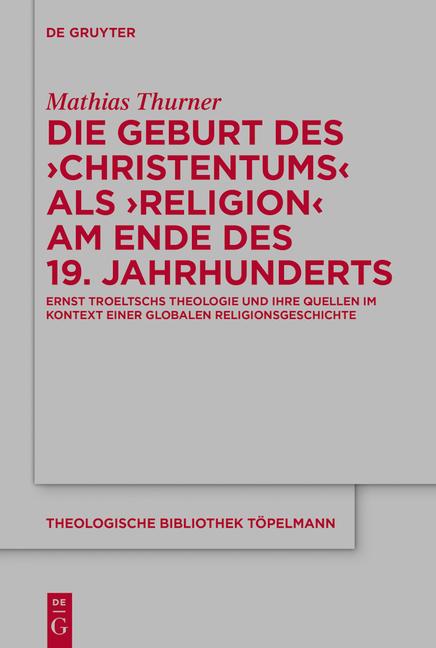 Cover-Bild Die Geburt des 'Christentums' als 'Religion' am Ende des 19. Jahrhunderts