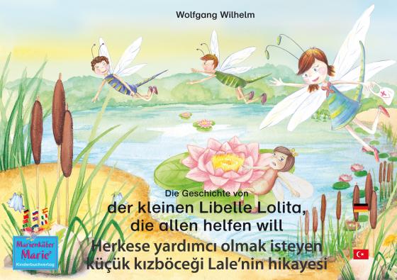 Cover-Bild Die Geschichte von der kleinen Libelle Lolita, die allen helfen will. Deutsch-Türkisch. / Herkese yardımcı olmak isteyen küçük kızböceği Lale'nin hikayesi. Almanca-Türkce.
