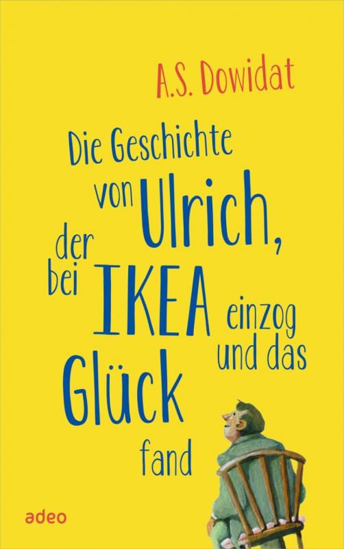 Cover-Bild Die Geschichte von Ulrich, der bei Ikea einzog und das Glück fand