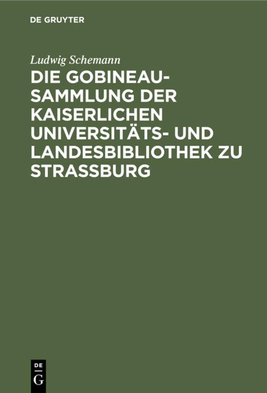 Cover-Bild Die Gobineau-Sammlung der Kaiserlichen Universitäts- und Landesbibliothek zu Straßburg