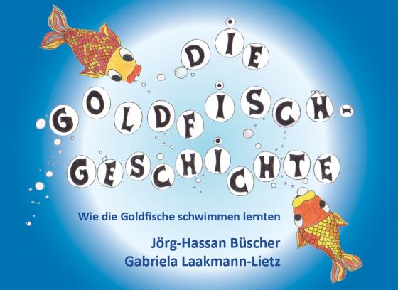 Cover-Bild Die Goldfisch-Geschichte: Wie die Goldfische schwimmen lernten