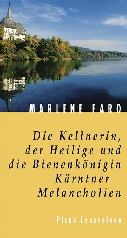 Cover-Bild Die Kellnerin, der Heilige und die Bienenkönigin. Kärntner Melancholien