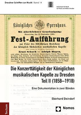 Cover-Bild Die Konzerttätigkeit der Königlichen musikalischen Kapelle zu Dresden, Teil II (1858–1918)