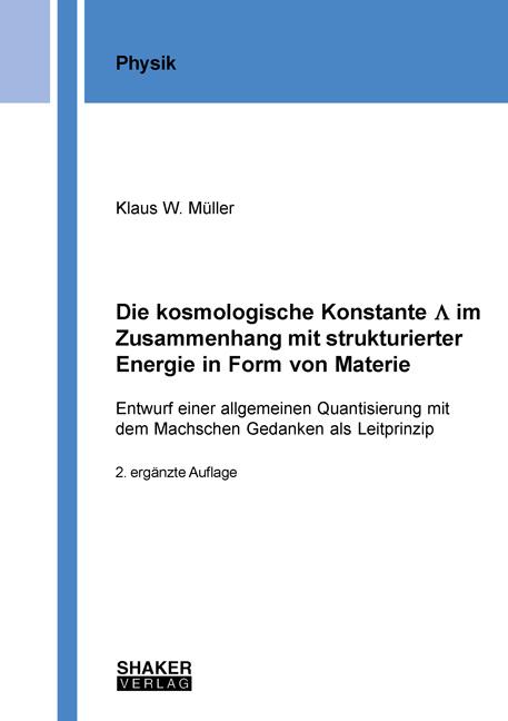 Cover-Bild Die kosmologische Konstante Λ im Zusammenhang mit strukturierter Energie in Form von Materie