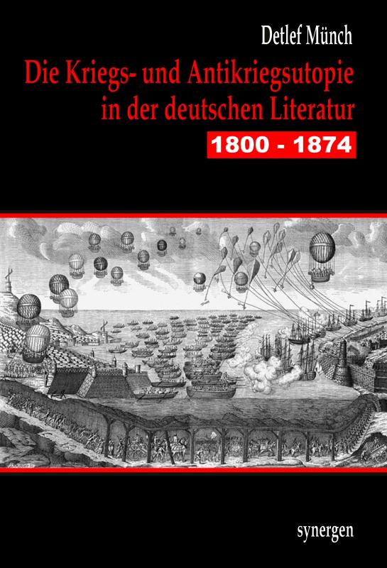 Cover-Bild Die Kriegs- und Antikriegsutopie in der deutschen Literatur 1800 - 1874