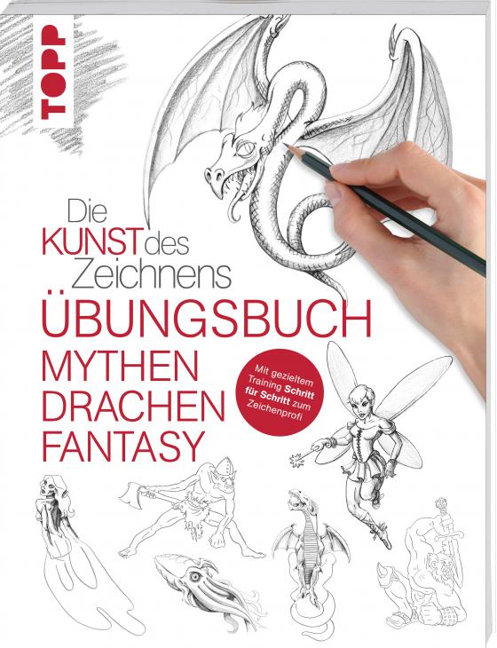 Cover-Bild Die Kunst des Zeichnens - Mythen, Drachen, Fantasy Übungsbuch