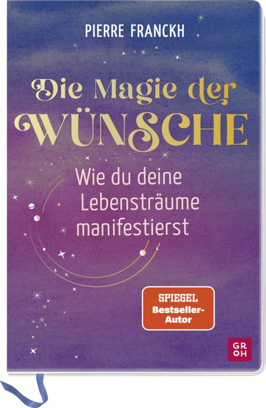 Cover-Bild Die Magie der Wünsche. Wie du deine Lebensträume manifestierst