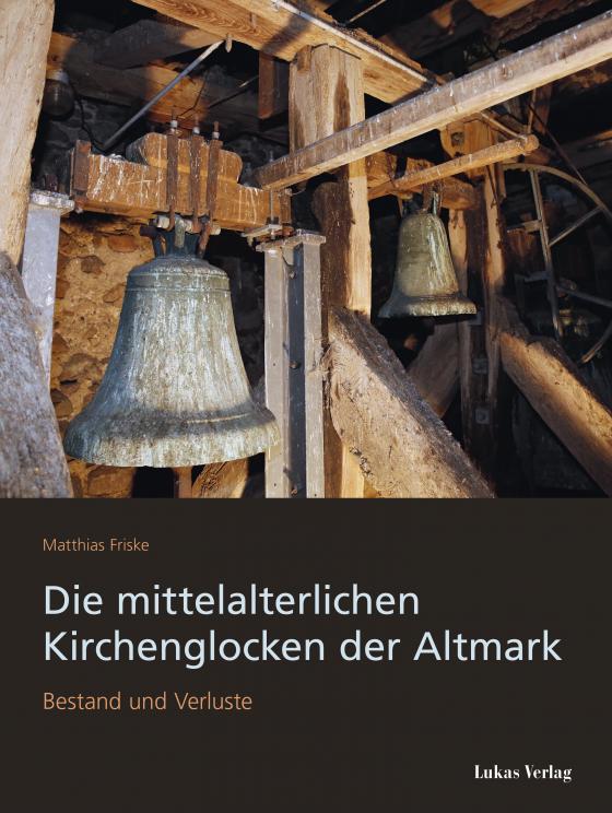 Cover-Bild Die mittelalterlichen Kirchenglocken der Altmark