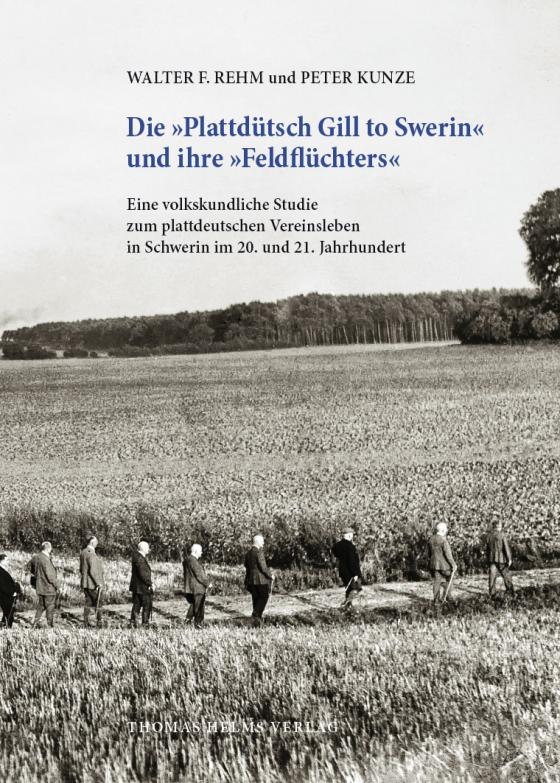 Cover-Bild Die »Plattdütsch Gill to Swerin« und ihre »Feldflüchters«