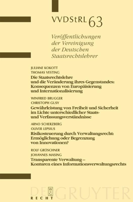 Cover-Bild Die Staatsrechtslehre und die Veränderung ihres Gegenstandes. Gewährleistung von Freiheit und Sicherheit im Lichte unterschiedlicher Staats- und Verfassungsverständnisse. Risikosteuerung durch Verwaltungsrecht. Transparente Verwaltung - Konturen...