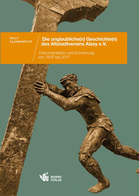 Cover-Bild Die unglaubliche(n) Geschichte(n) des Altstadtvereins Alzey e. V.