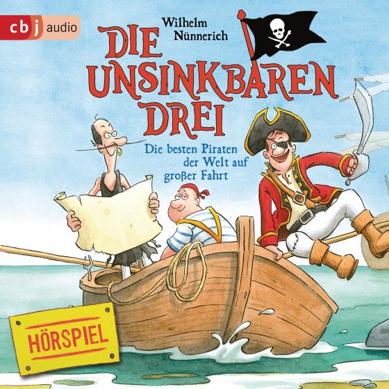 Cover-Bild Die Unsinkbaren Drei - Die besten Piraten der Welt auf großer Fahrt