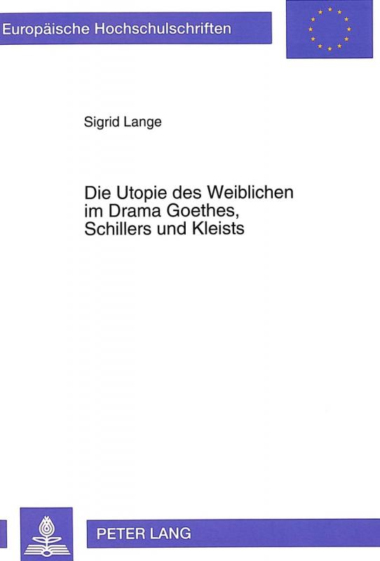 Cover-Bild Die Utopie des Weiblichen im Drama Goethes, Schillers und Kleists