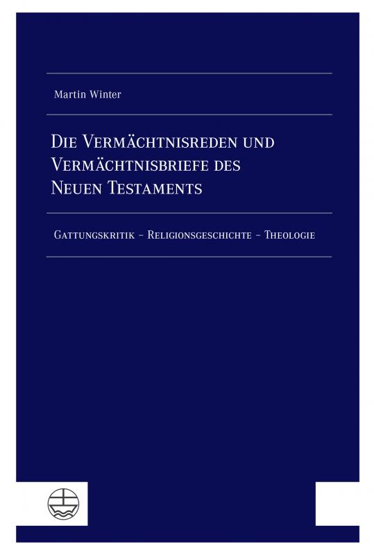 Cover-Bild Die Vermächtnisreden und Vermächtnisbriefe des Neuen Testaments