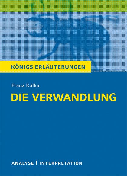 Cover-Bild Die Verwandlung von Franz Kafka. Textanalyse und Interpretation mit ausführlicher Inhaltsangabe und Abituraufgaben mit Lösungen.