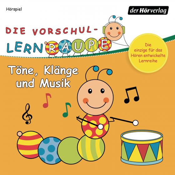 Cover-Bild Die Vorschul-Lernraupe: Töne, Klänge und Musik