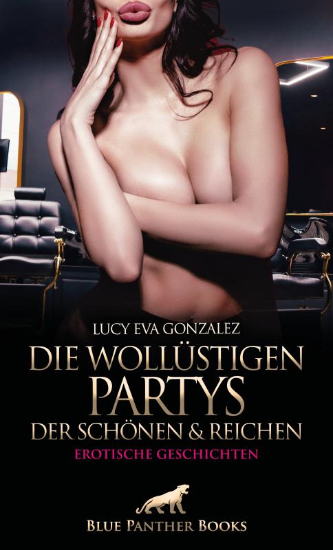 Cover-Bild Die wollüstigen Partys der Schönen und Reichen | Erotische Geschichten