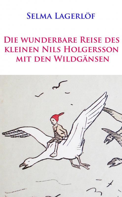 Cover-Bild Die wunderbare Reise des kleinen Nils Holgersson mit den Wildgänsen