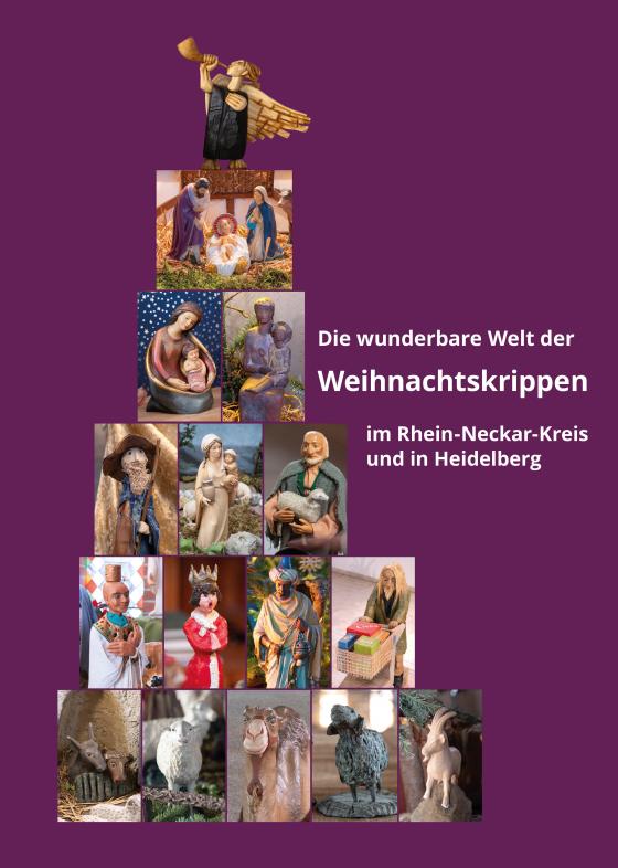 Cover-Bild Die wunderbare Welt der Weihnachtskrippen im Rhein-Neckar-Kreis und in Heidelberg