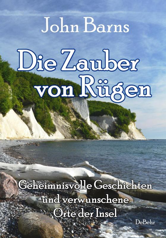 Cover-Bild Die Zauber von Rügen - Geheimnisvolle Geschichten und verwunschene Orte der Insel