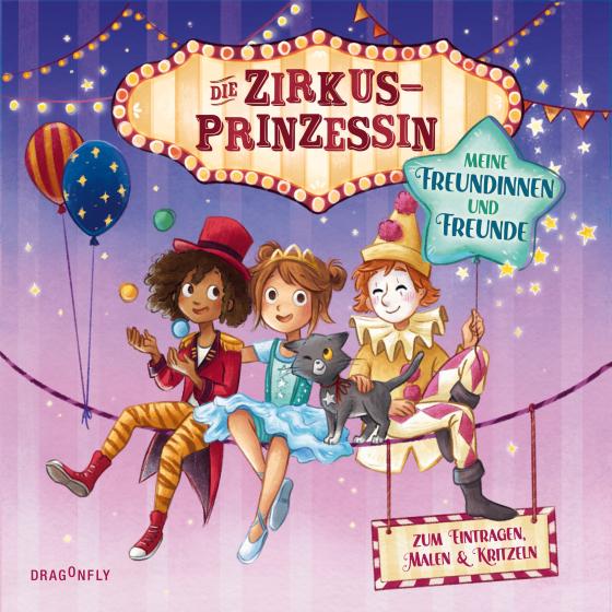 Cover-Bild Die Zirkusprinzessin. Meine Freundinnen und Freunde