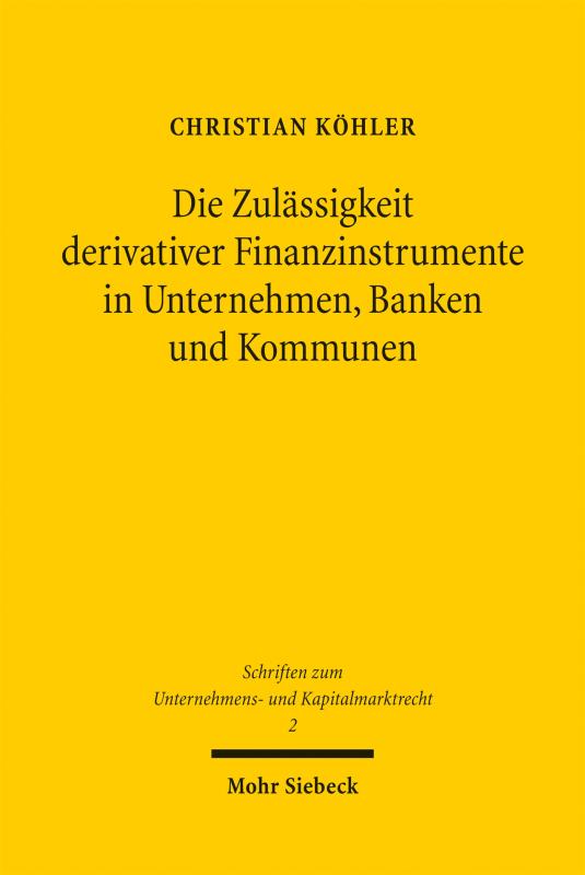 Cover-Bild Die Zulässigkeit derivativer Finanzinstrumente in Unternehmen, Banken und Kommunen