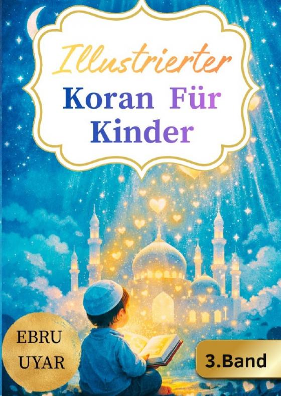 Cover-Bild Dieses Buch ist Teil einer mehrbändigen Reihe, in der Suren des Qurans... / illustrierter Koran Für Kinder