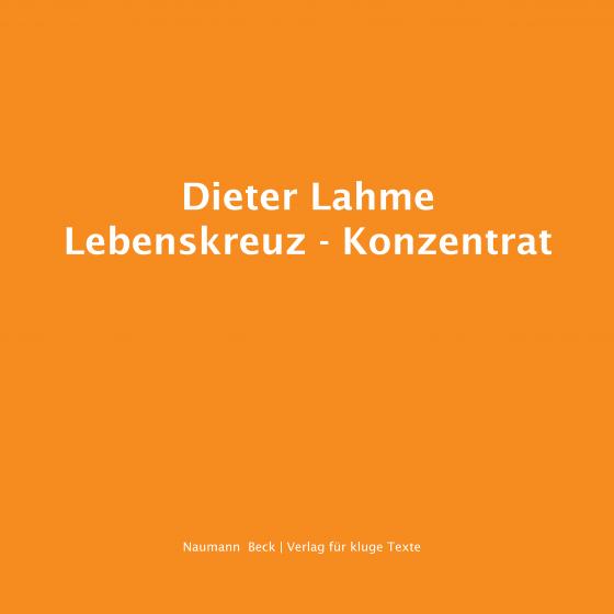 Cover-Bild Dieter Lahme | Lebenskreuz - Konzentrat