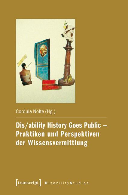 Cover-Bild Dis/ability History Goes Public - Praktiken und Perspektiven der Wissensvermittlung