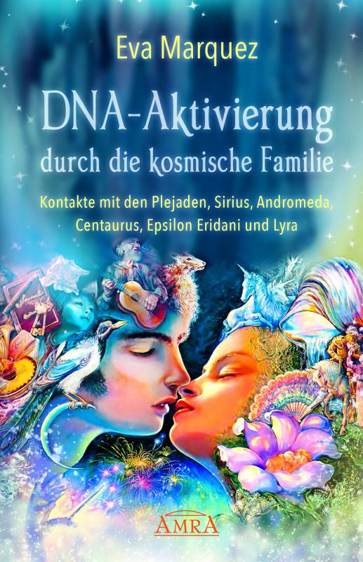 Cover-Bild DNA-Aktivierung durch die kosmische Familie: Kontakte mit den Plejaden, Sirius, Andromeda, Centaurus, Epsilon Eridani und Lyra