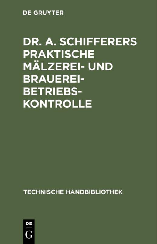 Cover-Bild Dr. A. Schifferers Praktische Mälzerei- und Brauerei-Betriebskontrolle