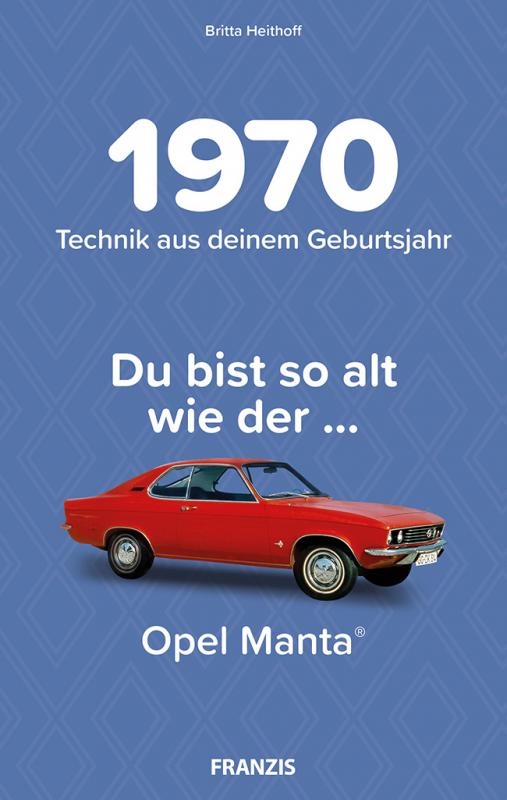 Cover-Bild Du bist so alt wie ... Technikwissen für Geburtstagskinder 1970