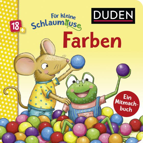 Cover-Bild Duden 18+: Für kleine Schlaumäuse: Farben (Lustiges Mitmach-Buch für die Kleinsten)