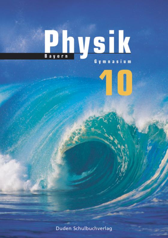 Cover-Bild Duden Physik - Gymnasium Bayern - 10. Schuljahr