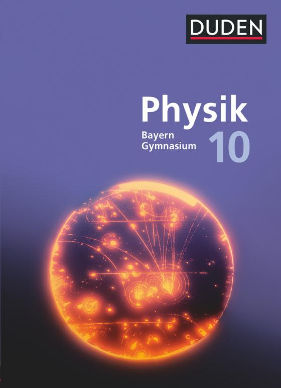 Cover-Bild Duden Physik - Gymnasium Bayern - Neubearbeitung - 10. Jahrgangsstufe