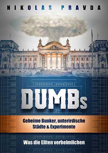 Cover-Bild DUMBs: Geheime Bunker, unterirdische Städte und Experimente: Was die Eliten verheimlichen